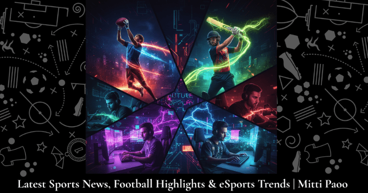 “Global sports collage featuring football, cricket, and eSports trends – Mitti Paoo Sports news Page”
