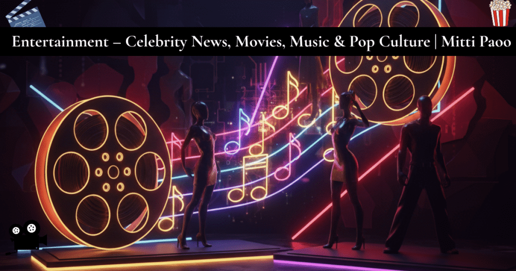 Entertainment – Latest Celebrity News, Movies, and Pop Culture by Mitti Paoo